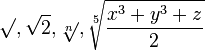 \surd, \sqrt{2}, \sqrt[n]{}, \sqrt[5]{x^3+y^3+z \over 2} 